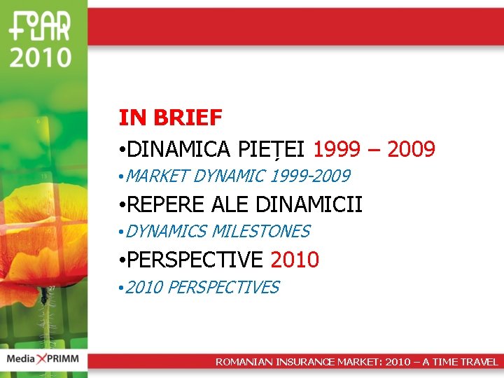 IN BRIEF • DINAMICA PIEȚEI 1999 – 2009 • MARKET DYNAMIC 1999 -2009 •