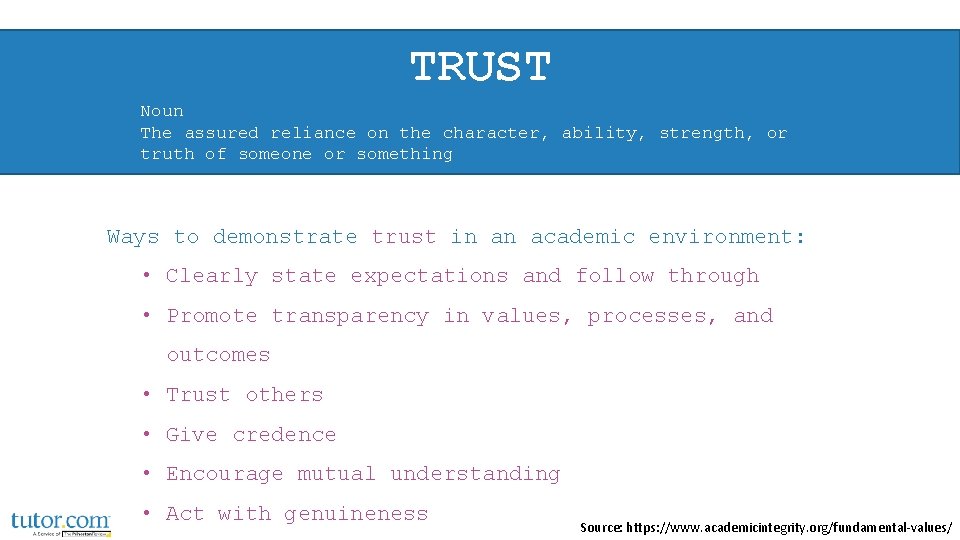 TRUST Noun The assured reliance on the character, ability, strength, or truth of someone TRUST Noun The assured reliance on the character, ability, strength, or truth of someone