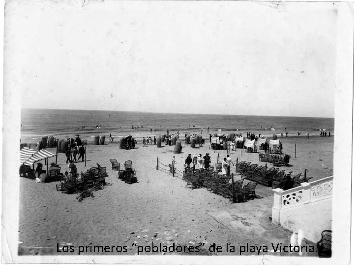 Los primeros “pobladores” de la playa Victoria. 