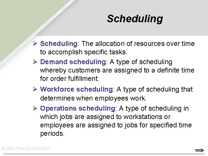 Scheduling Ø Scheduling: The allocation of resources over time to accomplish specific tasks. Ø