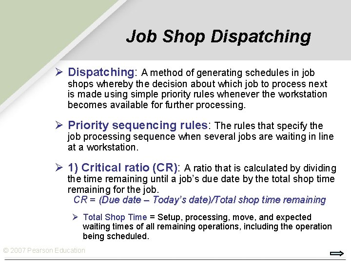 Job Shop Dispatching Ø Dispatching: A method of generating schedules in job shops whereby