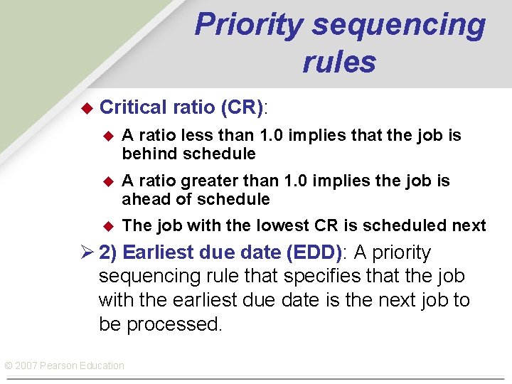 Priority sequencing rules u Critical ratio (CR): u A ratio less than 1. 0