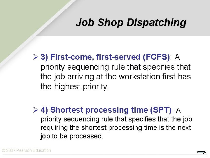 Job Shop Dispatching Ø 3) First-come, first-served (FCFS): A priority sequencing rule that specifies