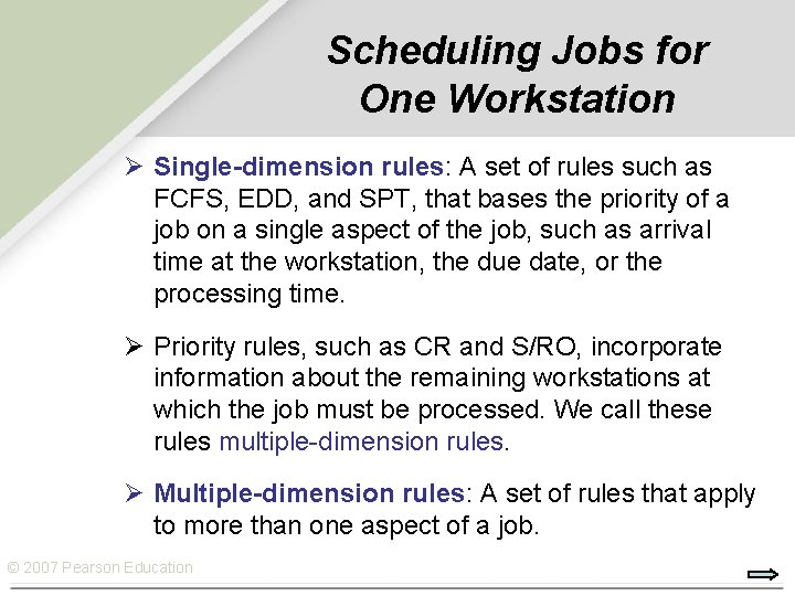 Scheduling Jobs for One Workstation Ø Single-dimension rules: A set of rules such as