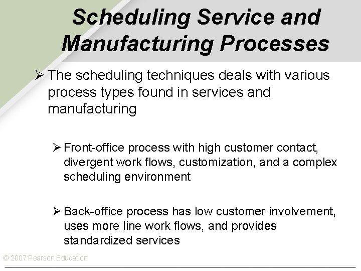 Scheduling Service and Manufacturing Processes Ø The scheduling techniques deals with various process types