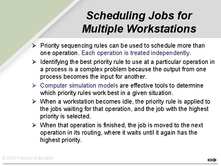 Scheduling Jobs for Multiple Workstations Ø Priority sequencing rules can be used to schedule