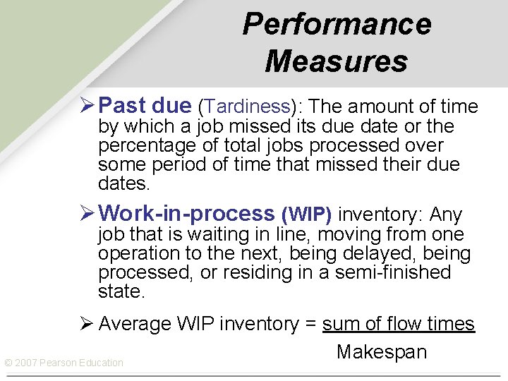 Performance Measures Ø Past due (Tardiness): The amount of time by which a job