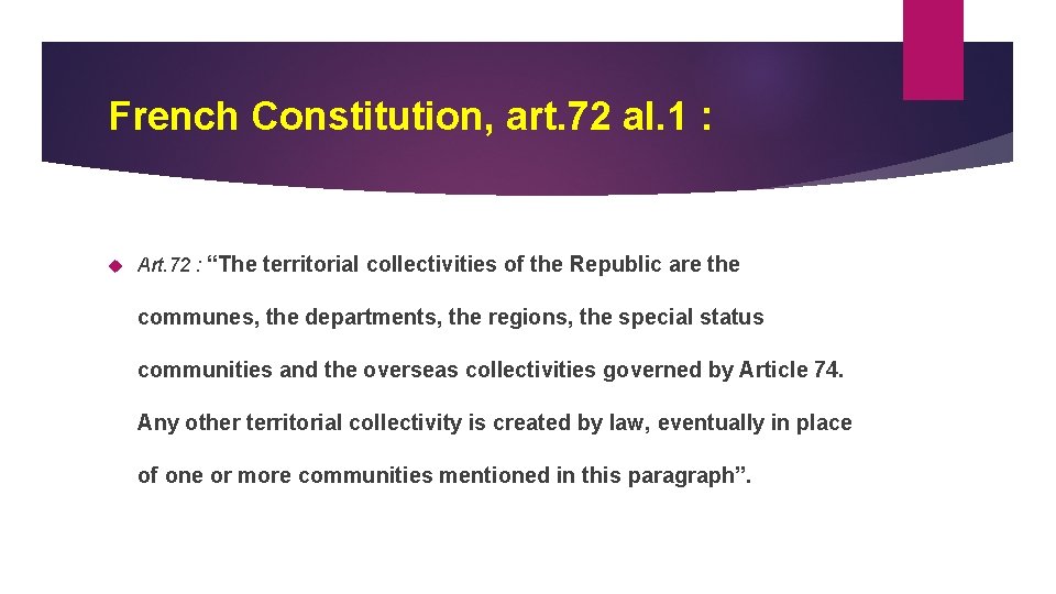 French Constitution, art. 72 al. 1 : Art. 72 : “The territorial collectivities of