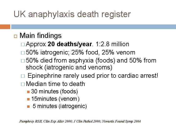 UK anaphylaxis death register Main findings � Approx 20 deaths/year. 1: 2. 8 million