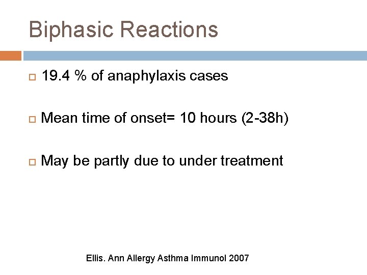 Biphasic Reactions 19. 4 % of anaphylaxis cases Mean time of onset= 10 hours