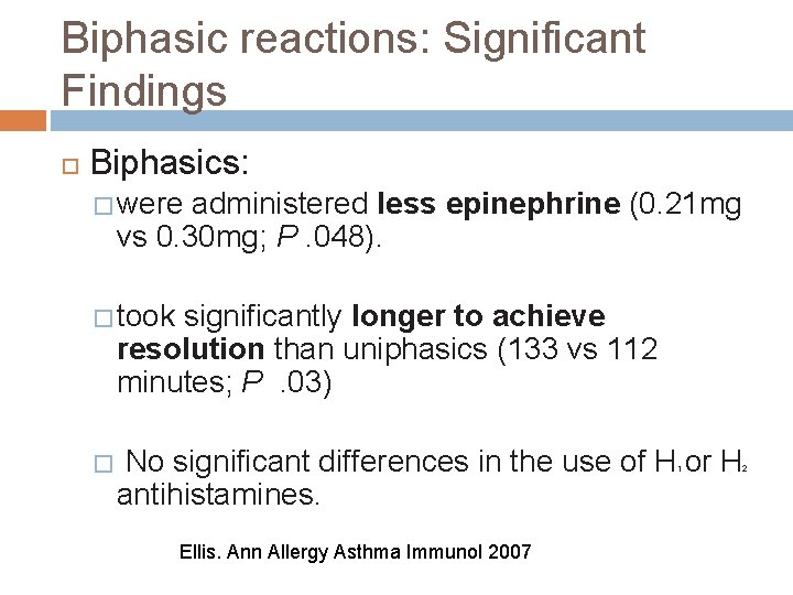 Biphasic reactions: Significant Findings Biphasics: � were administered less epinephrine (0. 21 mg vs