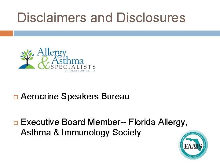 Disclaimers and Disclosures Aerocrine Speakers Bureau Executive Board Member-- Florida Allergy, Asthma & Immunology