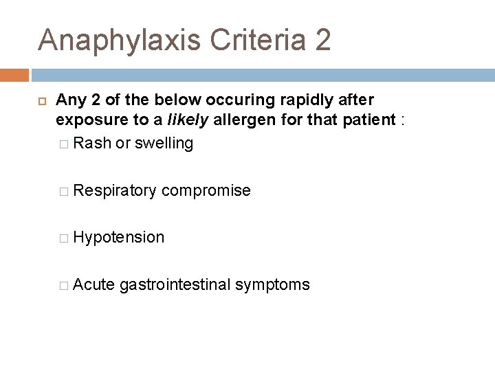 Anaphylaxis Criteria 2 Any 2 of the below occuring rapidly after exposure to a