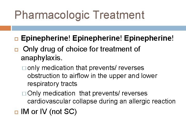 Pharmacologic Treatment Epinepherine! Only drug of choice for treatment of anaphylaxis. � only medication