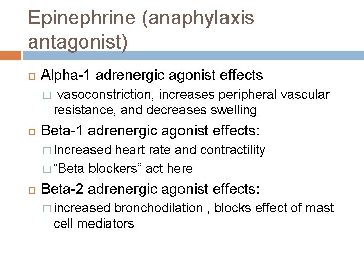 Epinephrine (anaphylaxis antagonist) Alpha-1 adrenergic agonist effects � vasoconstriction, increases peripheral vascular resistance, and