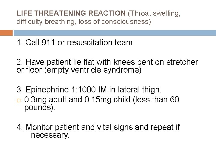 LIFE THREATENING REACTION (Throat swelling, difficulty breathing, loss of consciousness) 1. Call 911 or