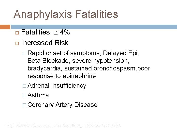 Anaphylaxis Fatalities @ 4% Increased Risk � Rapid onset of symptoms, Delayed Epi, Beta