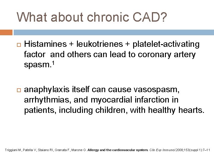 What about chronic CAD? Histamines + leukotrienes + platelet-activating factor and others can lead