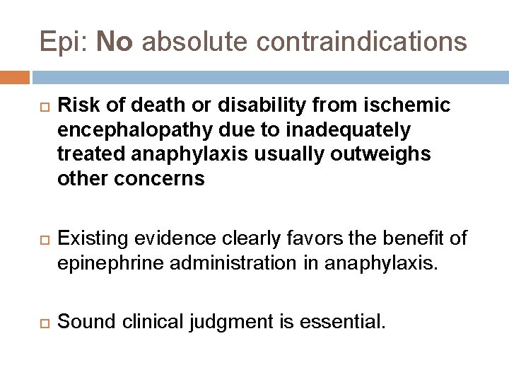 Epi: No absolute contraindications Risk of death or disability from ischemic encephalopathy due to
