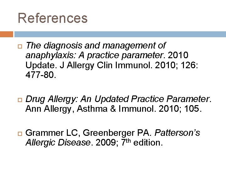 References The diagnosis and management of anaphylaxis: A practice parameter. 2010 Update. J Allergy