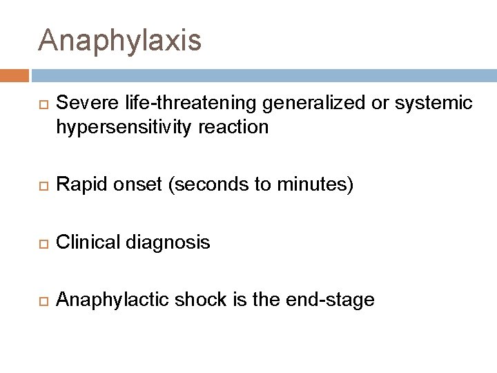 Anaphylaxis Severe life-threatening generalized or systemic hypersensitivity reaction Rapid onset (seconds to minutes) Clinical Anaphylaxis Severe life-threatening generalized or systemic hypersensitivity reaction Rapid onset (seconds to minutes) Clinical