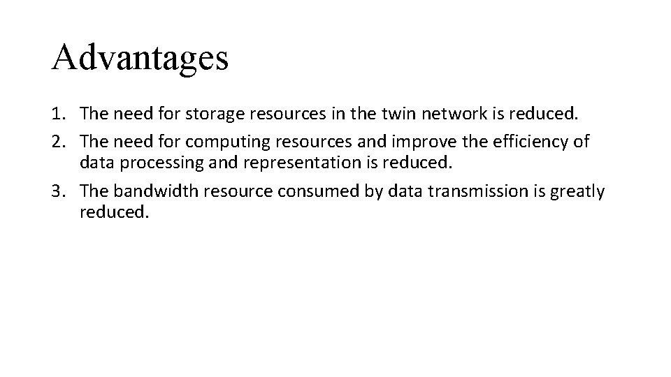 Advantages 1. The need for storage resources in the twin network is reduced. 2.