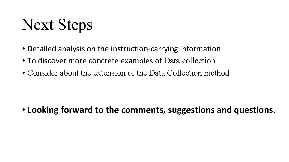 Next Steps • Detailed analysis on the instruction-carrying information • To discover more concrete