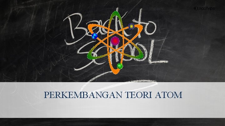 PERKEMBANGAN TEORI ATOM 