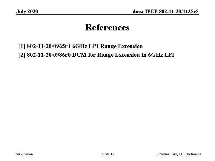 July 2020 doc. : IEEE 802. 11 -20/1135 r 5 References [1] 802 -11