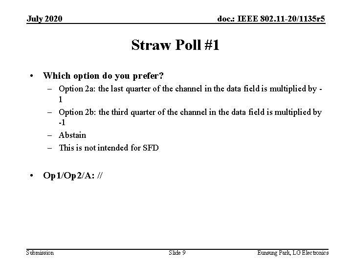 July 2020 doc. : IEEE 802. 11 -20/1135 r 5 Straw Poll #1 •