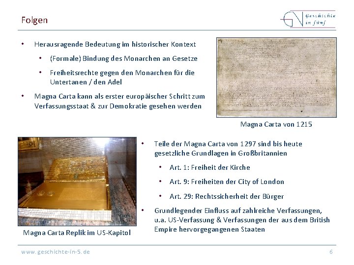 Folgen • • Herausragende Bedeutung im historischer Kontext • (Formale) Bindung des Monarchen an