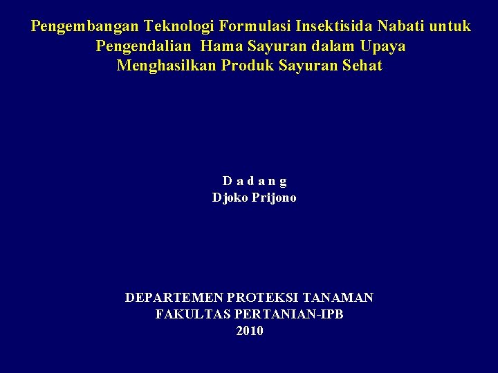 Pengembangan Teknologi Formulasi Insektisida Nabati untuk Pengendalian Hama Sayuran dalam Upaya Menghasilkan Produk Sayuran