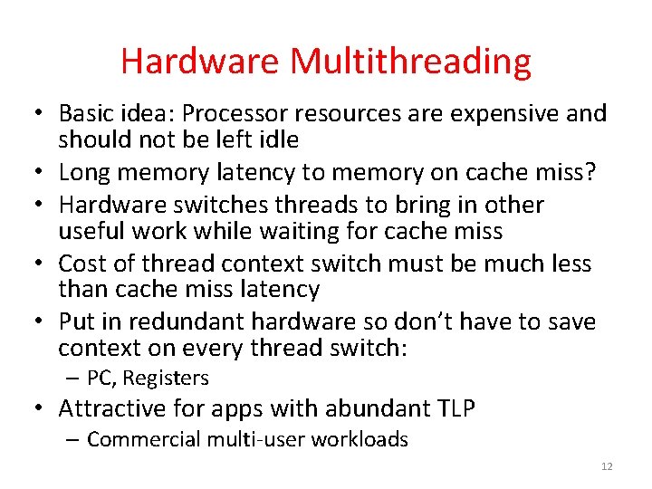 Hardware Multithreading • Basic idea: Processor resources are expensive and should not be left Hardware Multithreading • Basic idea: Processor resources are expensive and should not be left