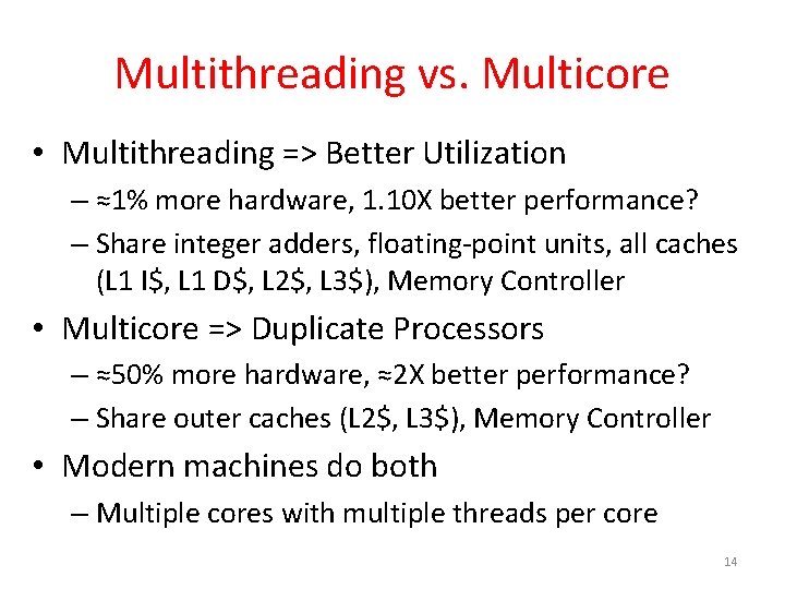 Multithreading vs. Multicore • Multithreading => Better Utilization – ≈1% more hardware, 1. 10 Multithreading vs. Multicore • Multithreading => Better Utilization – ≈1% more hardware, 1. 10