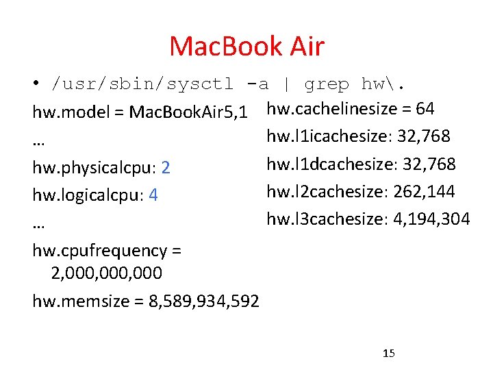 Mac. Book Air • /usr/sbin/sysctl -a | grep hw. hw. model = Mac. Book. Mac. Book Air • /usr/sbin/sysctl -a | grep hw. hw. model = Mac. Book.