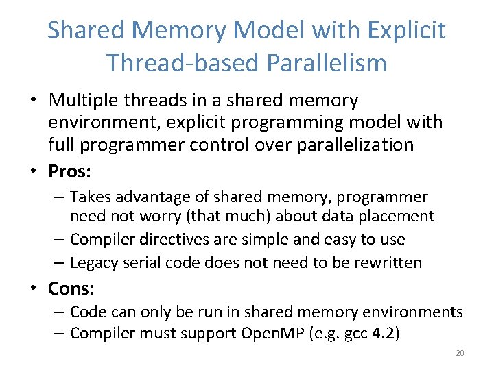 Shared Memory Model with Explicit Thread-based Parallelism • Multiple threads in a shared memory Shared Memory Model with Explicit Thread-based Parallelism • Multiple threads in a shared memory