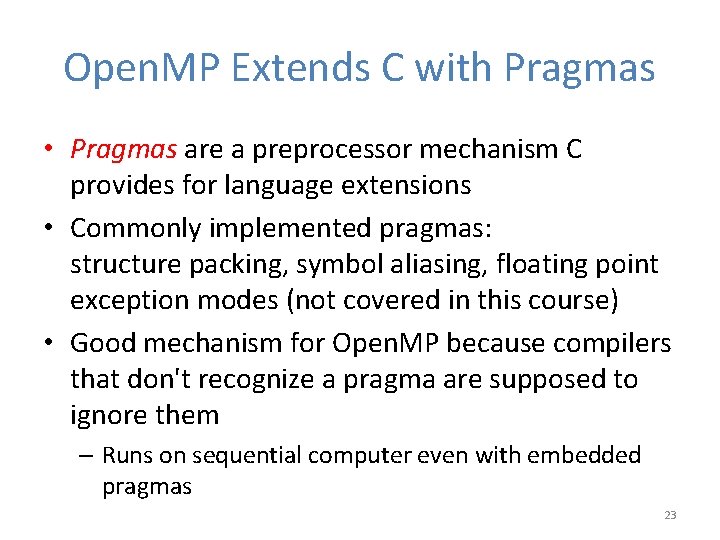 Open. MP Extends C with Pragmas • Pragmas are a preprocessor mechanism C provides Open. MP Extends C with Pragmas • Pragmas are a preprocessor mechanism C provides