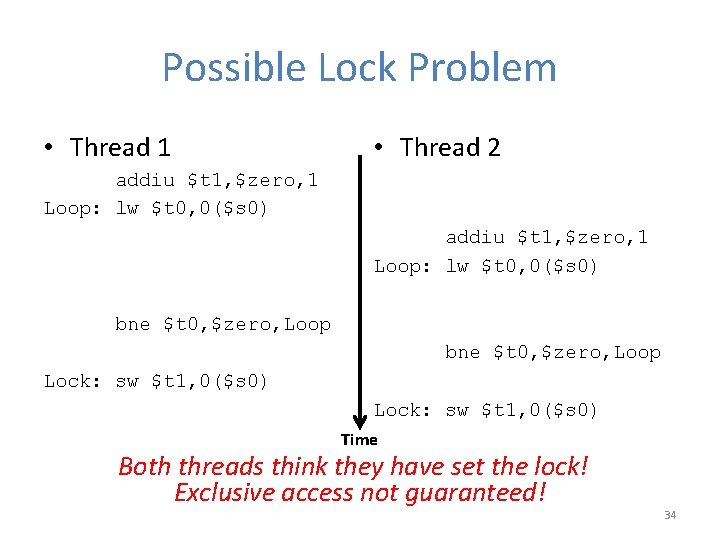 Possible Lock Problem • Thread 1 • Thread 2 addiu $t 1, $zero, 1 Possible Lock Problem • Thread 1 • Thread 2 addiu $t 1, $zero, 1