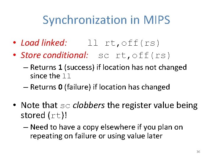 Synchronization in MIPS • Load linked: ll rt, off(rs) • Store conditional: sc rt, Synchronization in MIPS • Load linked: ll rt, off(rs) • Store conditional: sc rt,