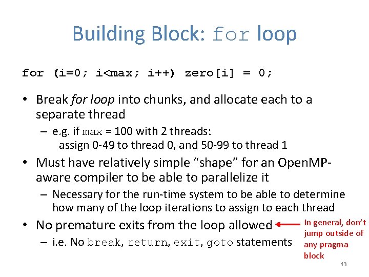 Building Block: for loop for (i=0; i<max; i++) zero[i] = 0; • Break for