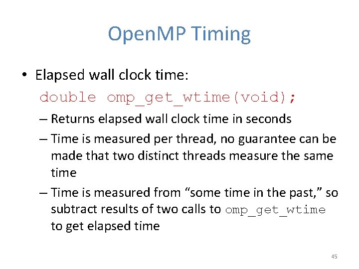Open. MP Timing • Elapsed wall clock time: double omp_get_wtime(void); – Returns elapsed wall Open. MP Timing • Elapsed wall clock time: double omp_get_wtime(void); – Returns elapsed wall