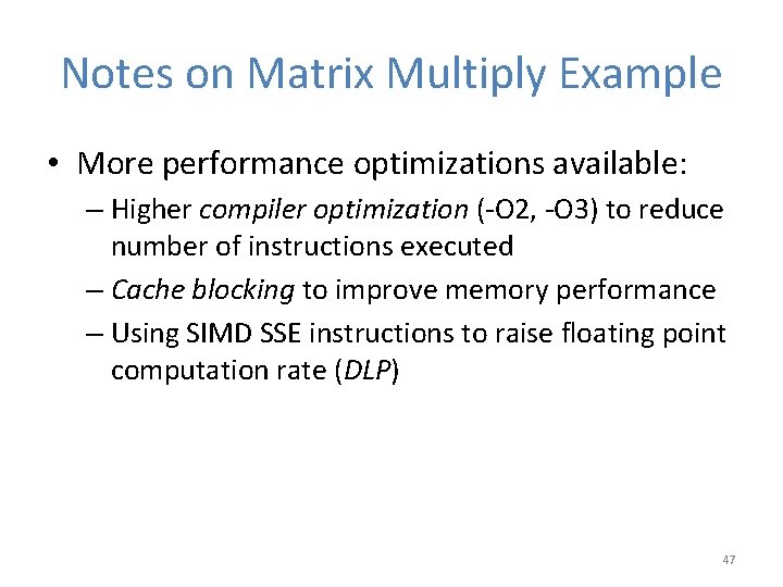 Notes on Matrix Multiply Example • More performance optimizations available: – Higher compiler optimization Notes on Matrix Multiply Example • More performance optimizations available: – Higher compiler optimization