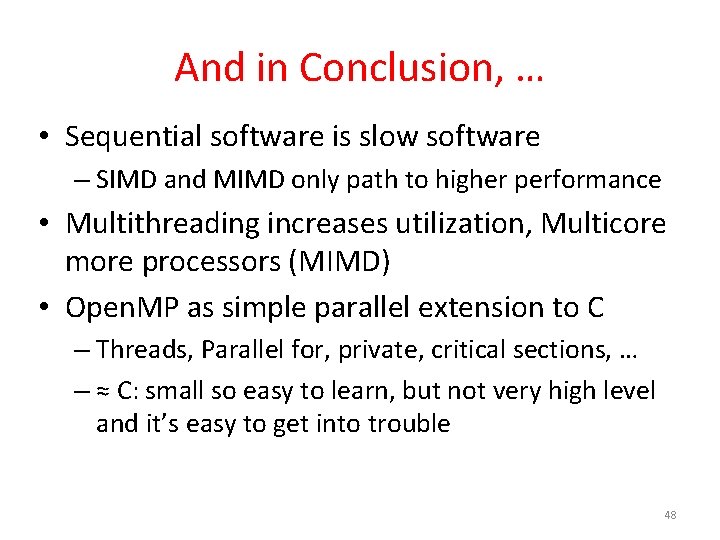 And in Conclusion, … • Sequential software is slow software – SIMD and MIMD And in Conclusion, … • Sequential software is slow software – SIMD and MIMD