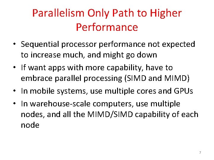 Parallelism Only Path to Higher Performance • Sequential processor performance not expected to increase Parallelism Only Path to Higher Performance • Sequential processor performance not expected to increase