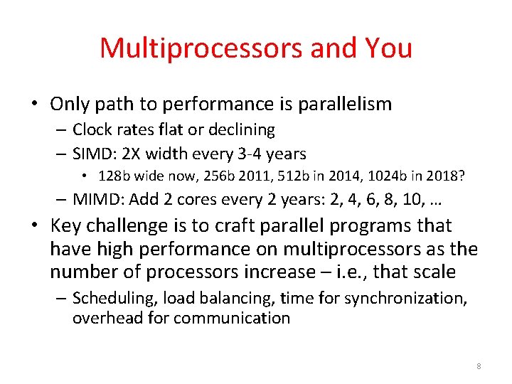 Multiprocessors and You • Only path to performance is parallelism – Clock rates flat Multiprocessors and You • Only path to performance is parallelism – Clock rates flat