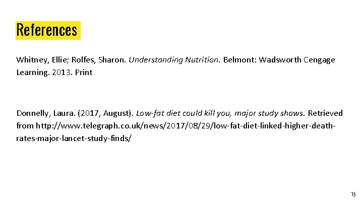 References Whitney, Ellie; Rolfes, Sharon. Understanding Nutrition. Belmont: Wadsworth Cengage Learning. 2013. Print Donnelly, References Whitney, Ellie; Rolfes, Sharon. Understanding Nutrition. Belmont: Wadsworth Cengage Learning. 2013. Print Donnelly,