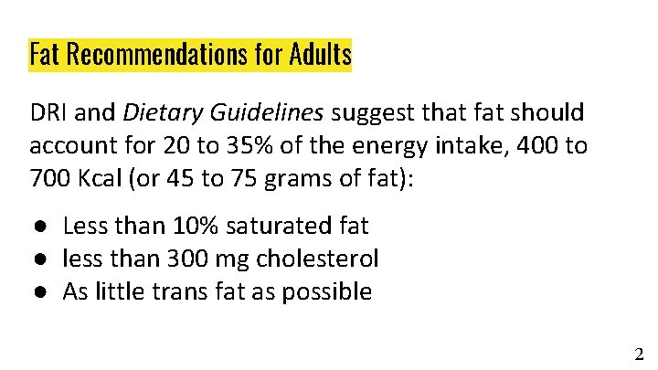 Fat Recommendations for Adults DRI and Dietary Guidelines suggest that fat should account for Fat Recommendations for Adults DRI and Dietary Guidelines suggest that fat should account for