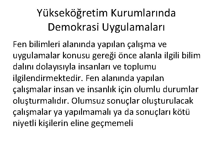 Yükseköğretim Kurumlarında Demokrasi Uygulamaları Fen bilimleri alanında yapılan çalışma ve uygulamalar konusu gereği önce