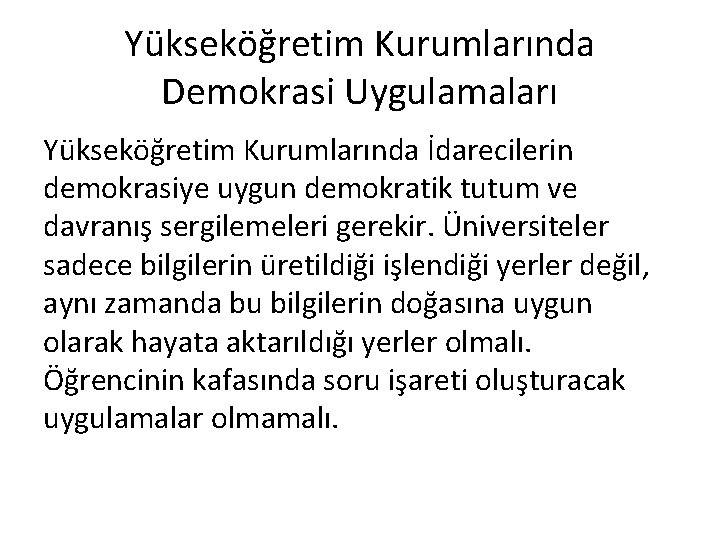 Yükseköğretim Kurumlarında Demokrasi Uygulamaları Yükseköğretim Kurumlarında İdarecilerin demokrasiye uygun demokratik tutum ve davranış sergilemeleri