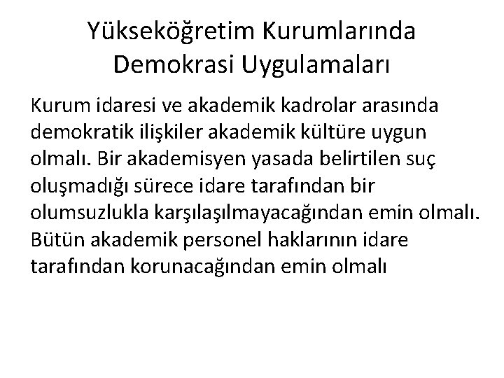 Yükseköğretim Kurumlarında Demokrasi Uygulamaları Kurum idaresi ve akademik kadrolar arasında demokratik ilişkiler akademik kültüre